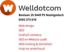 Web design SEO Grafisch ontwerp SEO en Website audit Web hosting & domeinen Hulp en onderhoud Boslaan 35 9449 PS Nooitgedach 0592 373 610