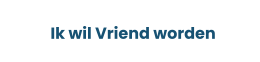 Ik wil Vriend worden